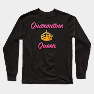 Quarantine Queen Long Sleeve T-Shirt